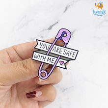 Load image into Gallery viewer, You Are Safe With Me Metallic Lapel Pin
